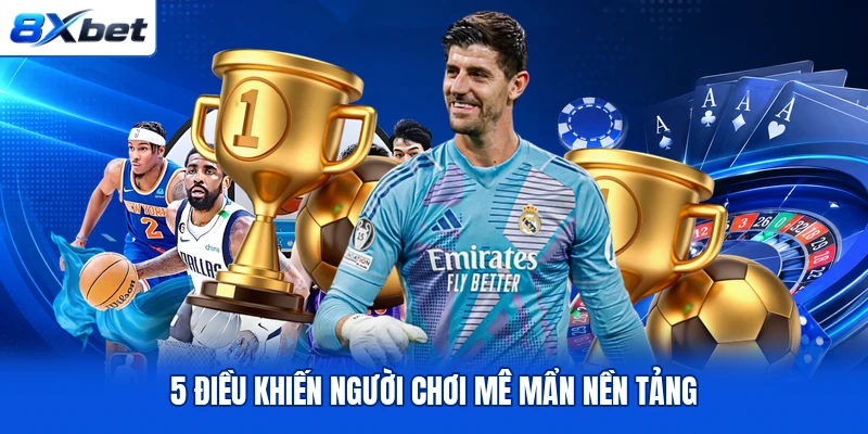 5 điều khiến người chơi mê mẩn nền tảng
