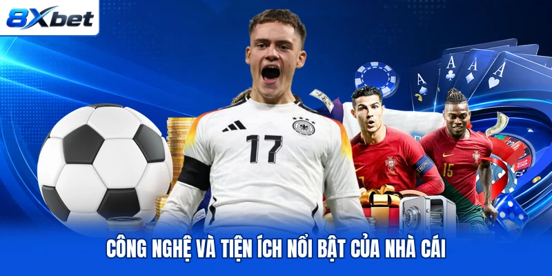 Công nghệ và tiện ích nổi bật của nhà cái