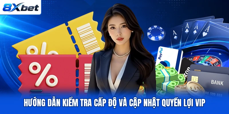 Hướng dẫn kiểm tra cấp độ và cập nhật quyền lợi VIP Hướng dẫn kiểm tra cấp độ và cập nhật quyền lợi VIP